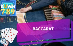 HƯỚNG DẪN CHƠI BACCARAT TẠI KUWIN