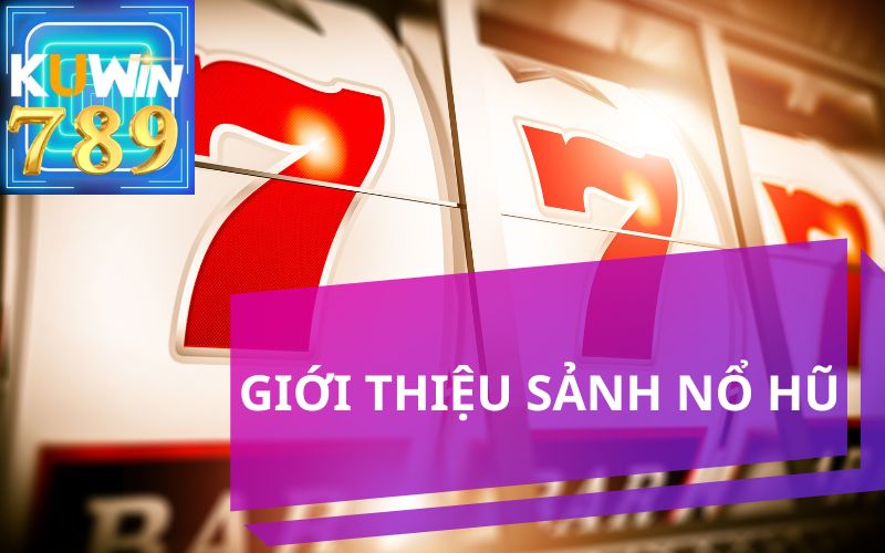 GIỚI THIỆU SẢNH NỔ HŨ KUWIN