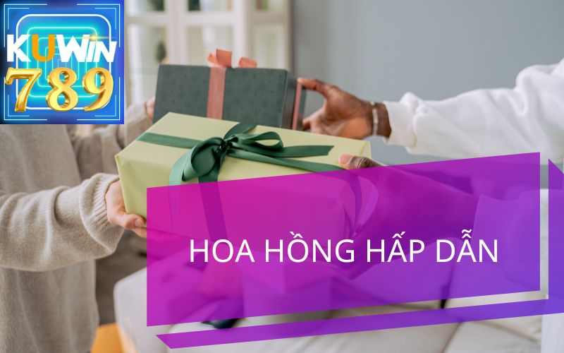 HOA HỒNG HẤP DẪN TẠI ĐẠI LÝ KUWIN