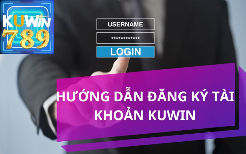 HƯỚNG DẪN ĐĂNG KÝ TÀI KHOẢN KUWIN