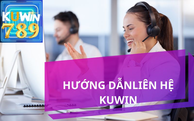 HƯỚNG DẪN CÁCH LIÊN HỆ KUWIN