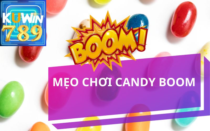 MẸO CHƠI CANDY BOOM TẠI KUWIN