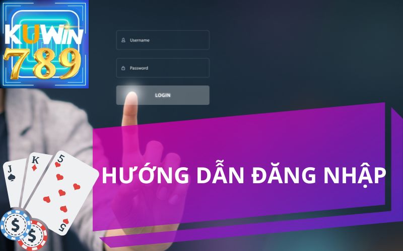 HƯỚNG DẪN ĐĂNG NHẬP KUWIN789